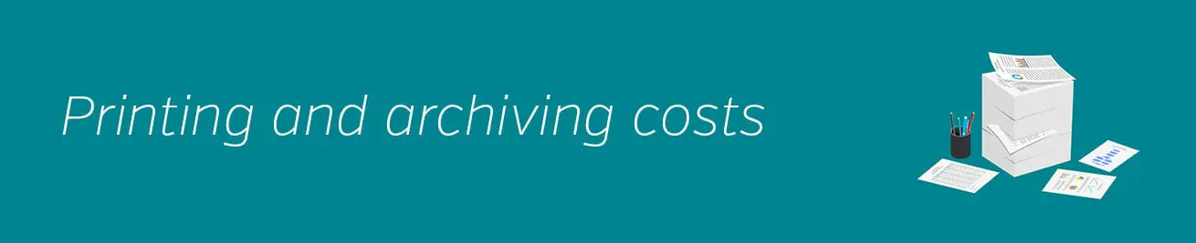 Printing and archiving costs