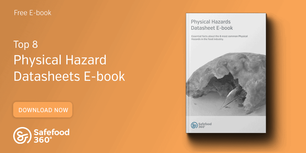 February 2021 Food Safety News and Industry Round-up 5 Physical Hazards Ebook Datasheet Blog Anchor Safefood 360