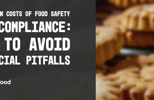The Costs of Food Safety Non-Compliance: How to Avoid Financial Pitfalls 6 The Hidden Costs of Food Safety Non Compliance 7 1