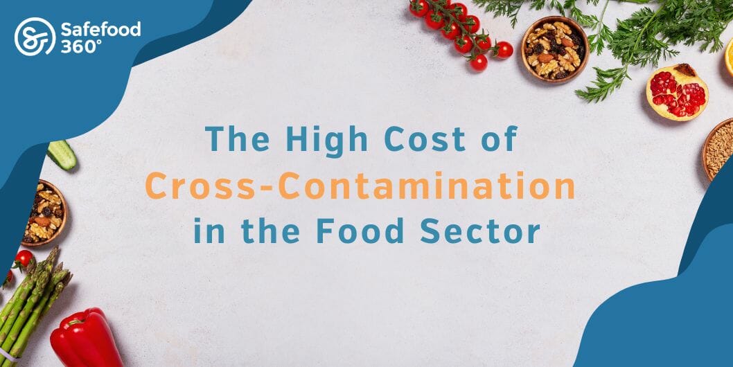 The high cost of Cross contamination in the food sector
